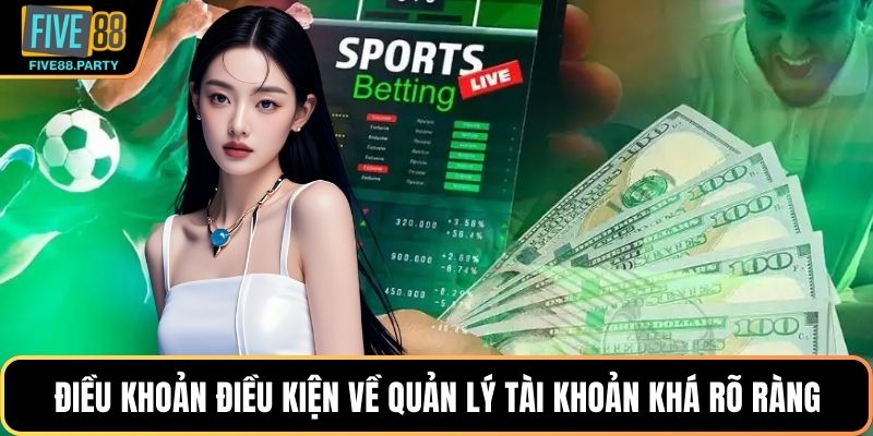 Điều Khoản Điều Kiện - Nội Dung Quan Trọng Tại Five88 Điều khoản điều kiện về quản lý tài khoản khá rõ ràng