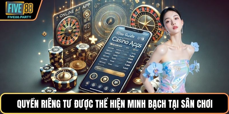 Quyền riêng tư được thể hiện minh bạch tại sân chơi trực tuyến